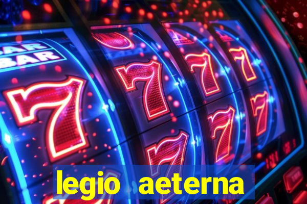 legio aeterna victrix letra