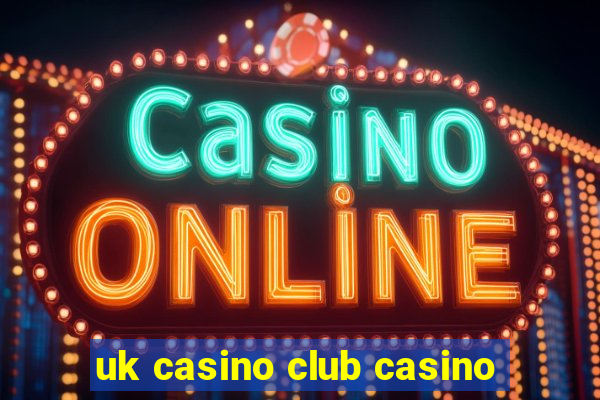 uk casino club casino