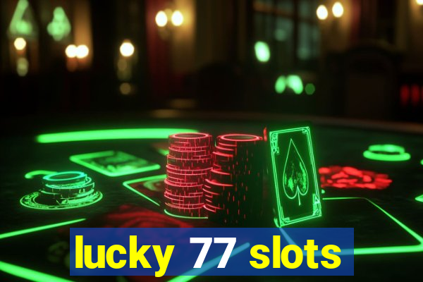 lucky 77 slots