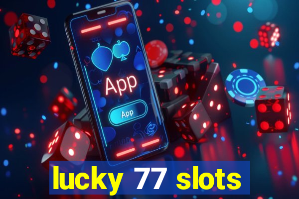 lucky 77 slots