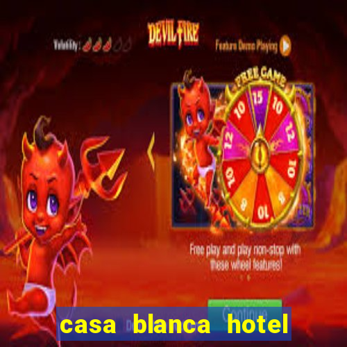 casa blanca hotel and casino