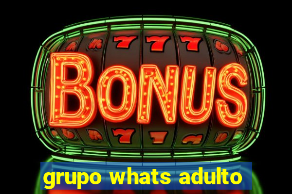 grupo whats adulto