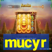 mucyr