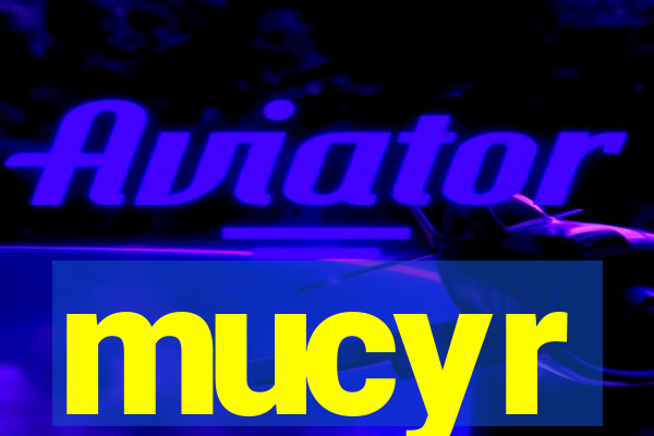 mucyr