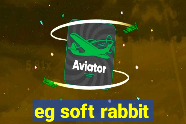 eg soft rabbit