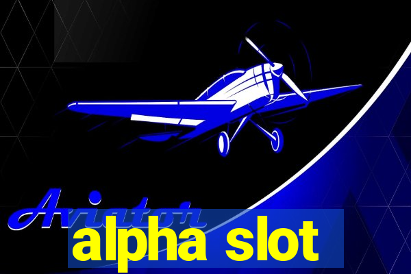 alpha slot