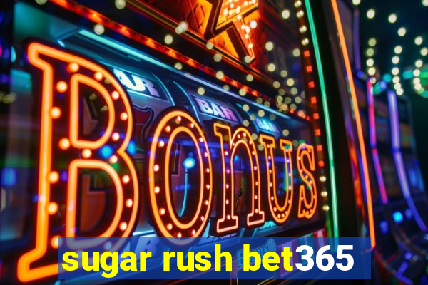 sugar rush bet365