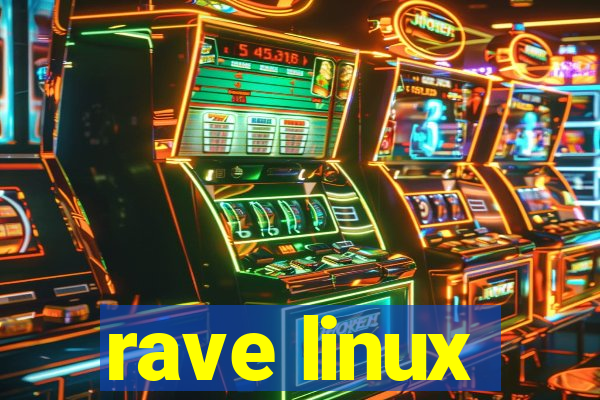 rave linux