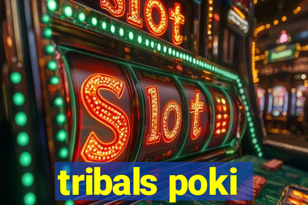 tribals poki