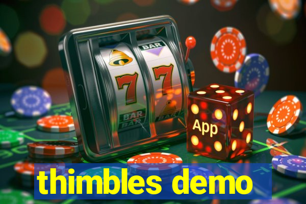 thimbles demo