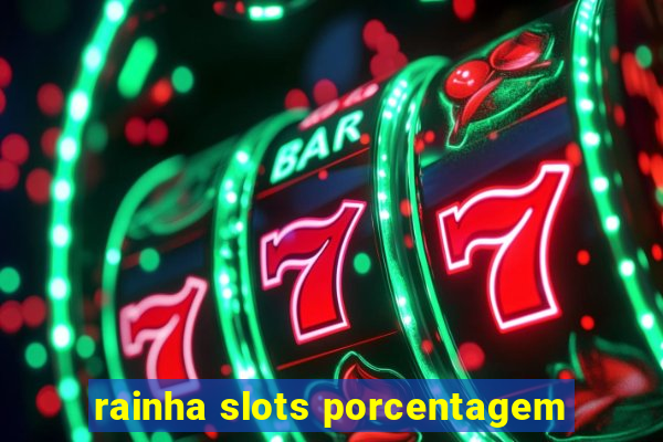 rainha slots porcentagem