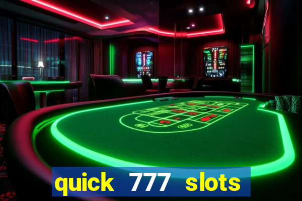 quick 777 slots paga mesmo