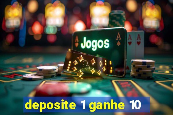 deposite 1 ganhe 10