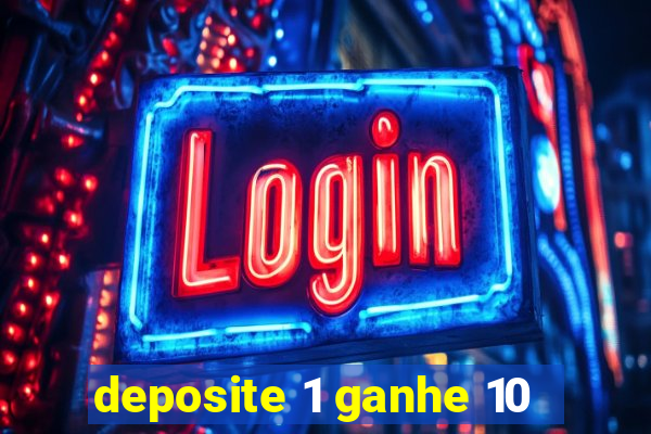 deposite 1 ganhe 10