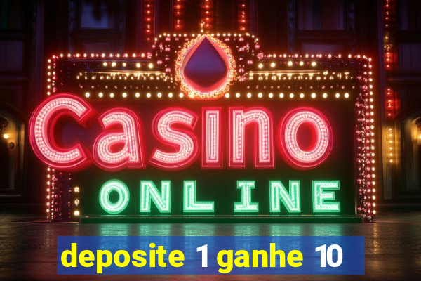 deposite 1 ganhe 10