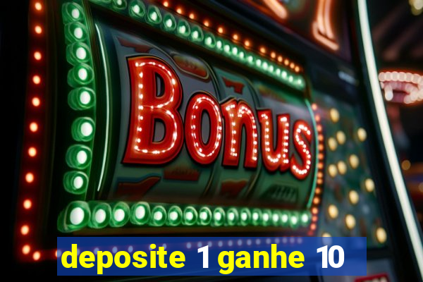 deposite 1 ganhe 10