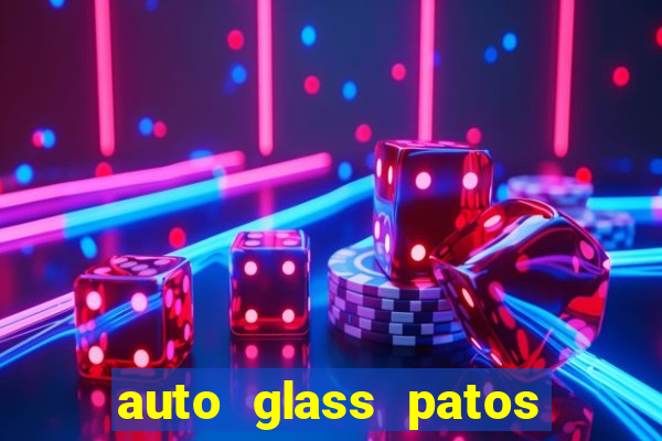 auto glass patos de minas