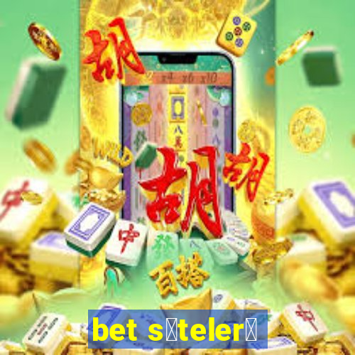 bet s谋teler谋