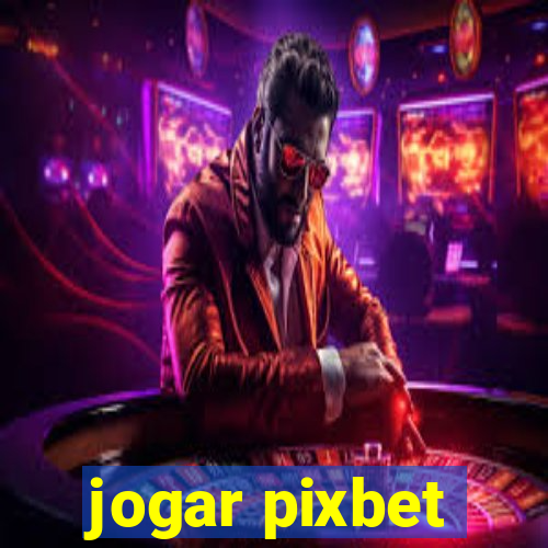 jogar pixbet