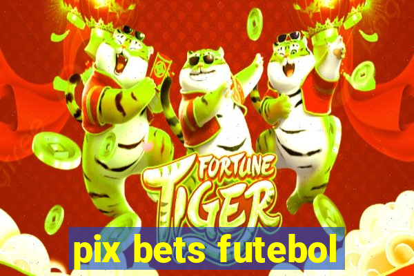 pix bets futebol