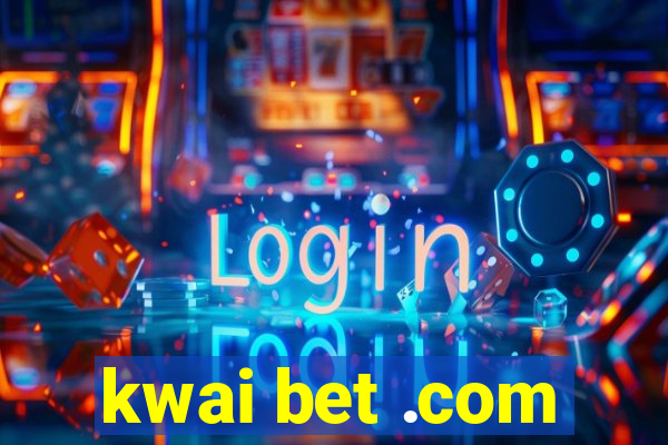 kwai bet .com