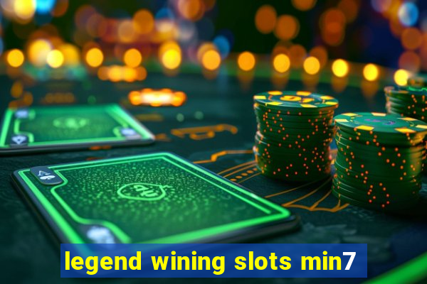 legend wining slots min7