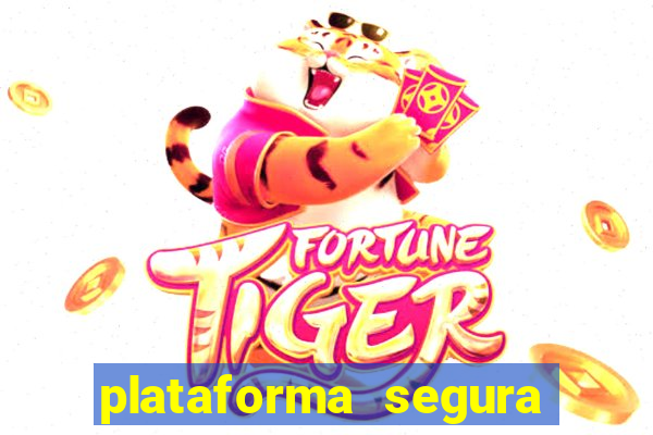 plataforma segura fortune tiger