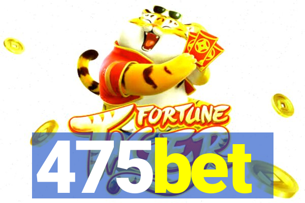 475bet