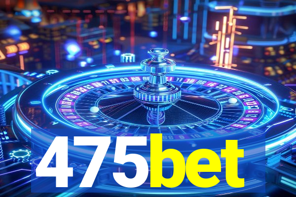 475bet