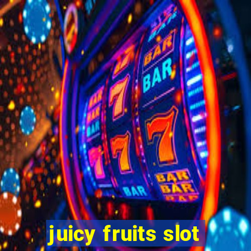 juicy fruits slot