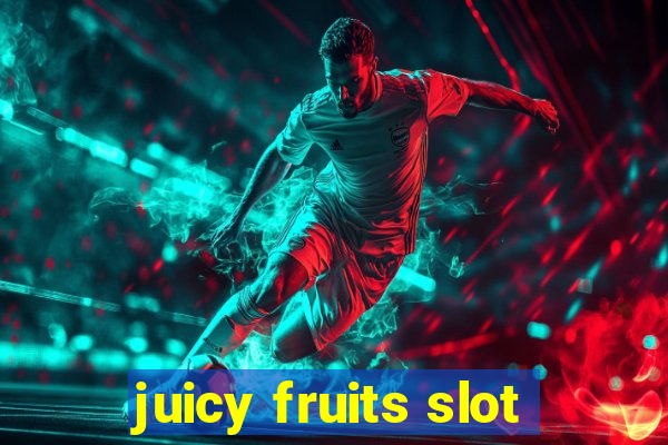 juicy fruits slot