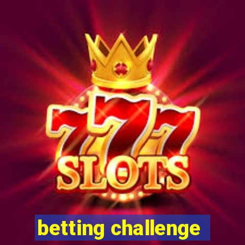 betting challenge