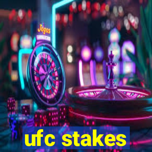 ufc stakes