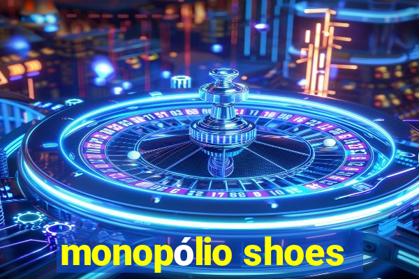 monopólio shoes