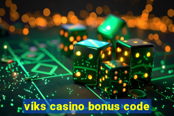 viks casino bonus code