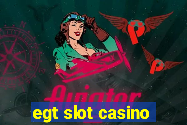 egt slot casino