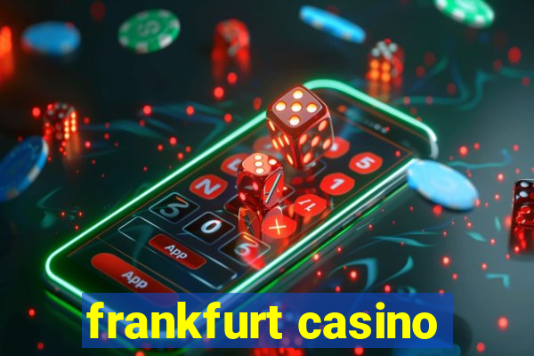 frankfurt casino