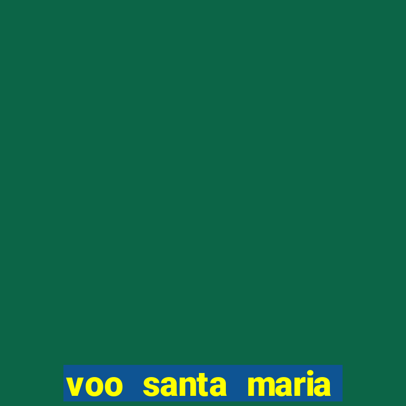 voo santa maria sao paulo