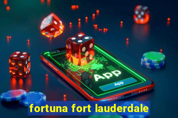 fortuna fort lauderdale