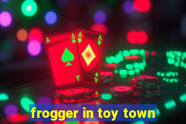 frogger in toy town