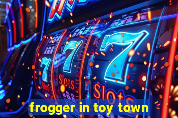 frogger in toy town