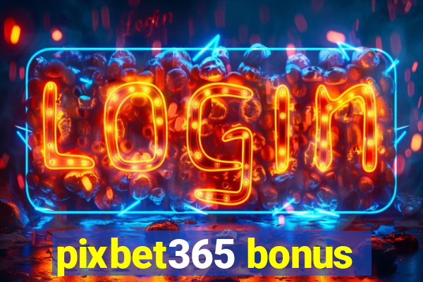 pixbet365 bonus