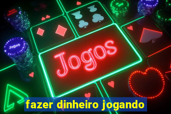 fazer dinheiro jogando