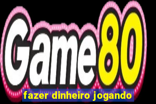 fazer dinheiro jogando