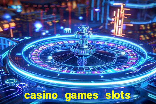 casino games slots machines free