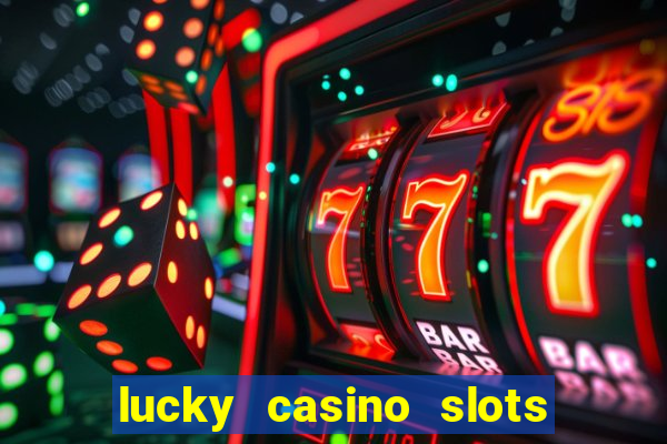 lucky casino slots and crash