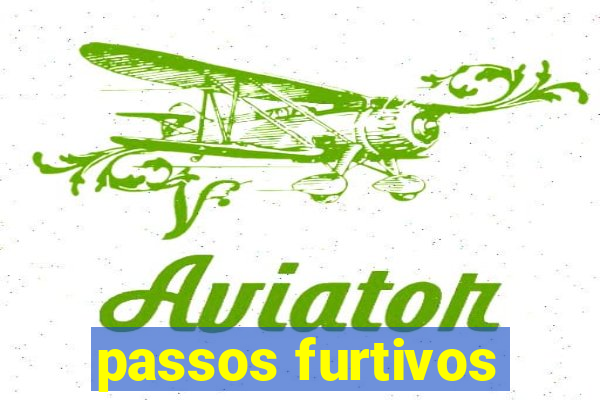 passos furtivos