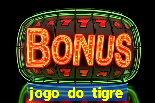 jogo do tigre pagando muito