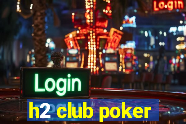 h2 club poker