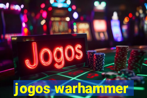 jogos warhammer